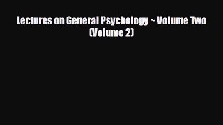 Download Lectures on General Psychology ~ Volume Two (Volume 2) PDF Free
