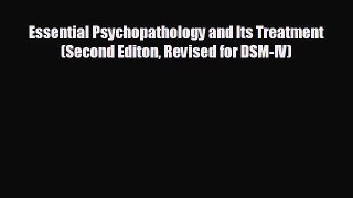 Read Essential Psychopathology and Its Treatment (Second Editon Revised for DSM-IV) Ebook Free