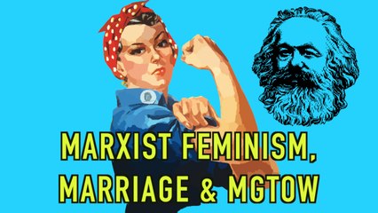 Marxist Feminism, Marriage and MGTOW