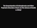 Read The Encyclopedia of Schizophrenia and Other Psychotic Disorders (Facts on File Library