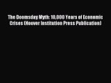 Download Book The Doomsday Myth: 10000 Years of Economic Crises (Hoover Institution Press Publication)