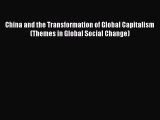 Read Book China and the Transformation of Global Capitalism (Themes in Global Social Change)