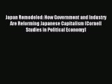Read Book Japan Remodeled: How Government and Industry Are Reforming Japanese Capitalism (Cornell