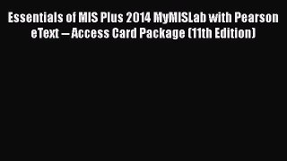READbookEssentials of MIS Plus 2014 MyMISLab with Pearson eText -- Access Card Package (11th