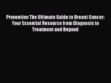 Read Prevention The Ultimate Guide to Breast Cancer: Your Essential Resource from Diagnosis