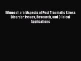 Read Ethnocultural Aspects of Post Traumatic Stress Disorder: Issues Research and Clinical