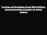 [PDF] Parenting and Disciplining Strong-Willed Children: Advanced parenting techniques for