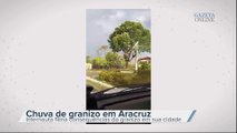 Vendaval e Granizo causam destruição em Aracruz
