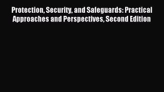 Read Protection Security and Safeguards: Practical Approaches and Perspectives Second Edition