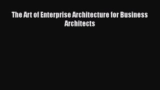 EBOOKONLINEThe Art of Enterprise Architecture for Business ArchitectsFREEBOOOKONLINE
