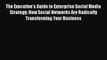 EBOOKONLINEThe Executive's Guide to Enterprise Social Media Strategy: How Social Networks Are