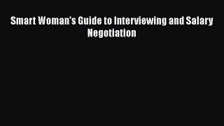 EBOOKONLINESmart Woman's Guide to Interviewing and Salary NegotiationREADONLINE