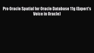 READbookPro Oracle Spatial for Oracle Database 11g (Expert's Voice in Oracle)FREEBOOOKONLINE