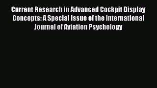 Read Current Research in Advanced Cockpit Display Concepts: A Special Issue of the International