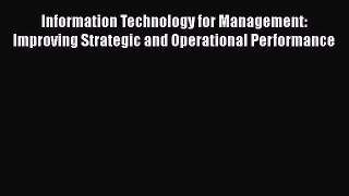 EBOOKONLINEInformation Technology for Management: Improving Strategic and Operational PerformanceBOOKONLINE