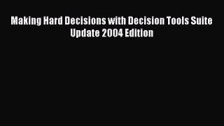 READbookMaking Hard Decisions with Decision Tools Suite Update 2004 EditionREADONLINE