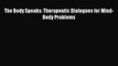 READ book The Body Speaks: Therapeutic Dialogues for Mind-Body Problems# Full E-Book