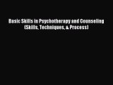 READ book Basic Skills in Psychotherapy and Counseling (Skills Techniques & Process)# Full