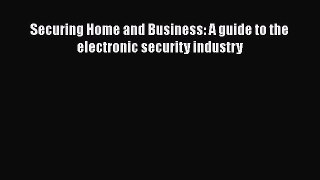 EBOOKONLINESecuring Home and Business: A guide to the electronic security industryBOOKONLINE