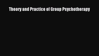 Free Full [PDF] Downlaod Theory and Practice of Group Psychotherapy# Full E-Book