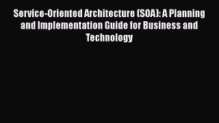 EBOOKONLINEService-Oriented Architecture (SOA): A Planning and Implementation Guide for Business
