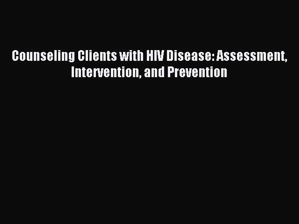 READ book Counseling Clients with HIV Disease: Assessment Intervention and Prevention# Full