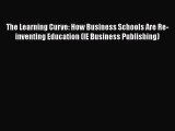 EBOOKONLINEThe Learning Curve: How Business Schools Are Re-inventing Education (IE Business