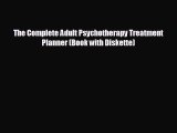 Read The Complete Adult Psychotherapy Treatment Planner (Book with Diskette) Ebook Free