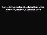 For you Federal Government Auditing: Laws Regulations Standards Practices & Sarbanes-Oxley