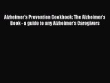 READ book Alzheimer's Prevention Cookbook: The Alzheimer's Book - a guide to any Alzheimer's
