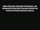 Read Book Higher Education Emerging Technologies and Community Partnerships: Concepts Models