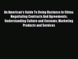 For you An American's Guide To Doing Business In China: Negotiating Contracts And Agreements