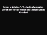 READ book Voices of Alzheimer's: The Healing Companion: Stories for Courage Comfort and Strength