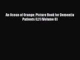 READ book An Ocean of Orange: Picture Book for Dementia Patients (L2) (Volume 8)# Full E-Book
