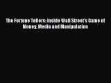 Popular book The Fortune Tellers: Inside Wall Street's Game of Money Media and Manipulation