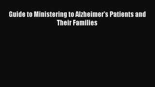 READ book Guide to Ministering to Alzheimer's Patients and Their Families# Full Free
