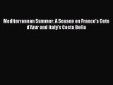 Download Mediterranean Summer: A Season on France's Cote d'Azur and Italy's Costa Bella PDF