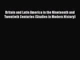 For you Britain and Latin America in the Nineteenth and Twentieth Centuries (Studies in Modern