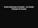 Download Grand Landscapes of Canada -- Les Grands Paysages du Canada PDF Free