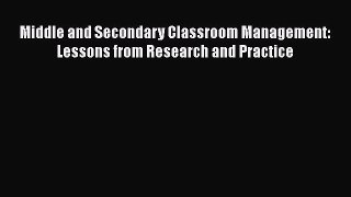 Download Book Middle and Secondary Classroom Management: Lessons from Research and Practice