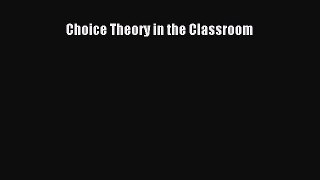 Read Book Choice Theory in the Classroom Ebook PDF