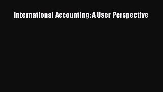 Read hereInternational Accounting: A User Perspective