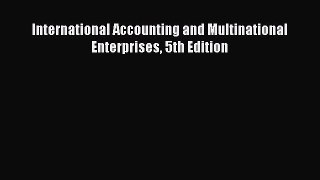 Popular book International Accounting and Multinational Enterprises 5th Edition