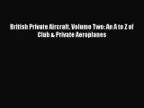 EBOOKONLINEBritish Private Aircraft. Volume Two: An A to Z of Club & Private AeroplanesBOOKONLINE