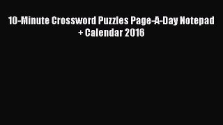 Read Books 10-Minute Crossword Puzzles Page-A-Day Notepad + Calendar 2016 Ebook PDF