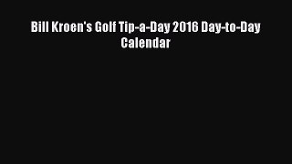 Download Books Bill Kroen's Golf Tip-a-Day 2016 Day-to-Day Calendar E-Book Download