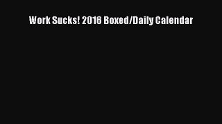 Download Books Work Sucks! 2016 Boxed/Daily Calendar PDF Free