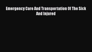 Read Emergency Care And Transportation Of The Sick And Injured PDF Online