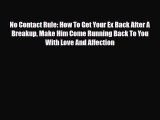[PDF] No Contact Rule: How To Get Your Ex Back After A Breakup Make Him Come Running Back To