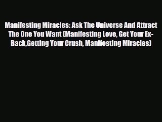 [PDF] Manifesting Miracles: Ask The Universe And Attract The One You Want (Manifesting Love